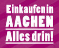 Einkaufen in Aachen - Alles drin!